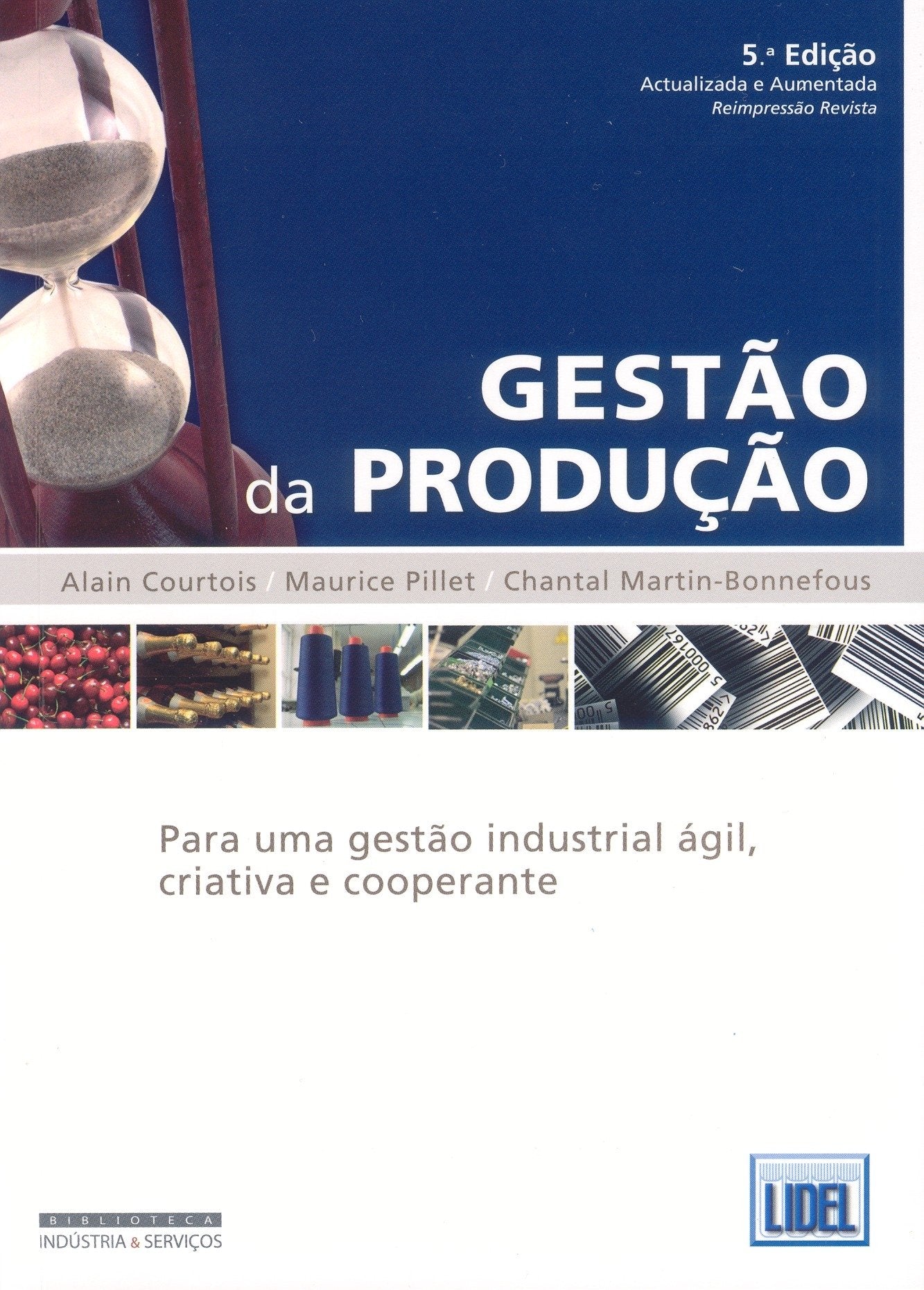 Gestão da Produção Para uma gestão industrial ágil, criativa e cooperante (Portuguese Edition) Maurice Pillet , Chantal Martin-Bonnefous , Alain Courtois book
