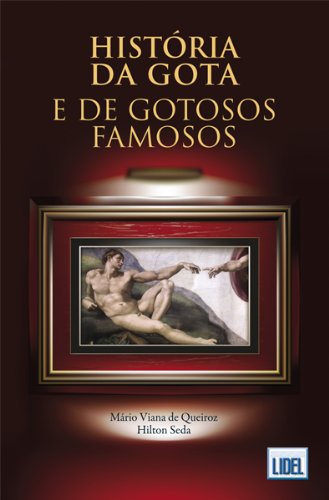 História da Gota e de Gotosos Famosos (Portuguese Edition) Hilton Seda e Mário Viana de Queiroz book