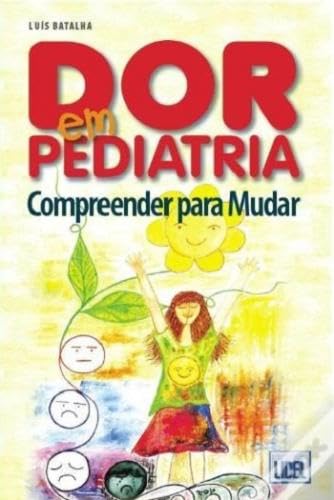Dor em Pediatria Compreender para Mudar (Portuguese Edition) Luís Batalha book