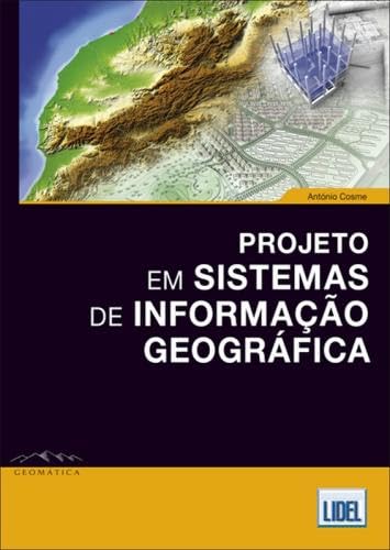 Projeto em Sistemas de Informação Geográfica (Portuguese Edition) António Cosme book