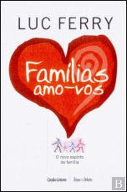 Famílias: Amo-vos (Portuguese Edition) Luc Ferry book