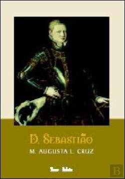 D. Sebastião (Portuguese Edition) Maria Augusta Lima Cruz book