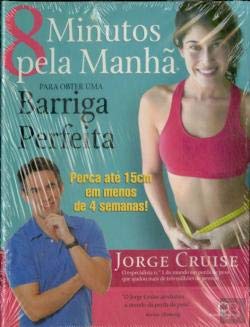 8 Minutos pela Manhã Para Obter uma Barriga Perfeita (Portuguese Edition) Jorge Cruise Books