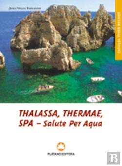 Thalassa, Thermae, SPA - Salute Per Aqua (Portuguese Edition) João Viegas Fernandes Books