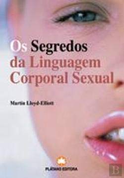Os Segredos da Linguagem Corporal Sexual (Portuguese Edition) Martin Lloyd-Elliott Books