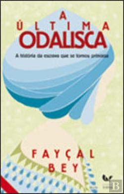 A Última Odalisca (Portuguese Edition) Fayçal Bey book