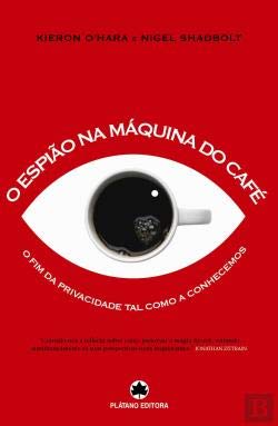 O Espião na Máquina do Café (Portuguese Edition) Kieron O'Hara e Nigel Shadbolt book