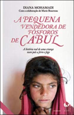 A Pequena Vendedora de Fósforos de Cabul (Portuguese Edition) Diana Mohamadi book