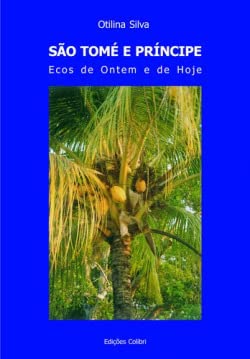 São Tomé e Príncipe Ecos de Ontem e de Hoje (Portuguese Edition) Otilina Silva book