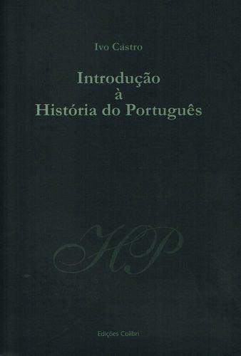 Introdução à História do Português (2ª edição revista e muito ampliada) - Geografia da língua. Portu Books