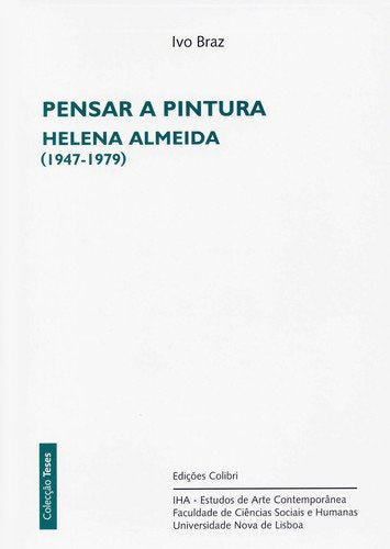 Pensar a Pintura Helena Almeida (1947-1979) (Portuguese Edition) Ivo Braz book