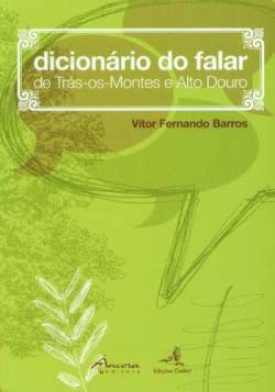 Dicionário do Falar de Trás-os-Montes e Alto Douro (Portuguese Edition) Vítor Fernando Barros book