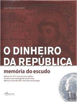 O Dinheiro da República Memória do Escudo (Portuguese Edition) João Fragoso Mendes book