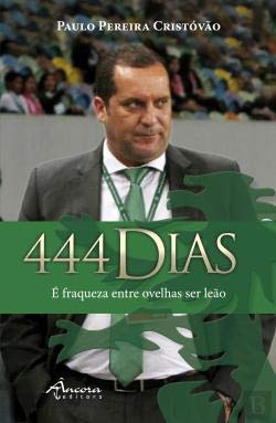 444 Dias É Fraqueza entre Ovelhas ser Leão (Portuguese Edition) Paulo Pereira Cristóvão book