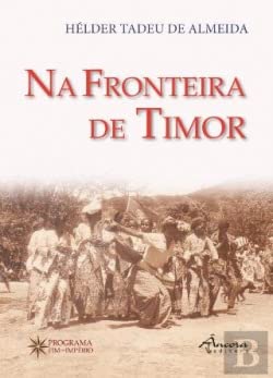 Na Fronteira de Timor (Portuguese Edition) Hélder Tadeu de Almeida book