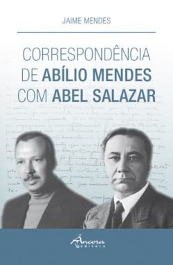 CorrespondÃ â ncia de AbÃƒÂlio Mendes com Abel Salazar Jaime Mendes book