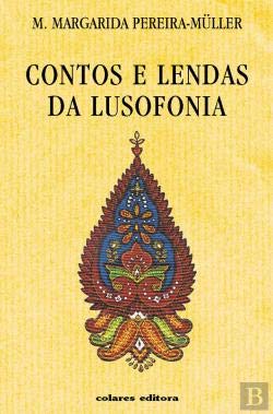Contos e Lendas da Lusofonia (Portuguese Edition) M. Margarida Pereira-Müller Books
