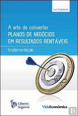 A Arte de Converter Planos de Negócios em Resultados Rentáveis Implementação (Portuguese Edition) Luís Castañeda book
