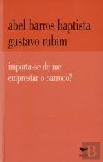 Importa-se de me Emprestar e Barroco? (Portuguese Edition) Abel Barros Baptista book