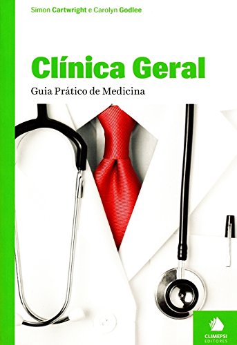 Clínica Geral - Guia Prático de Medicina Simon Cartwright and Carolyn Godlee book
