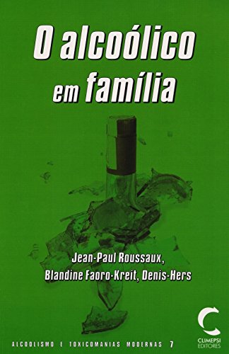 AlcoÃƒ³lico em FamÃƒÂlia, O Jean Paul Rousseaux; Blandine Faoro-Kreit; Denis-Hers and None book
