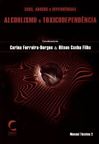 Alcoolismo e Toxicodependência Carina Ferreira-Borges and Hilson Cunha Filho book