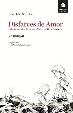 Disfarces de Amor - Relacionamentos Amorosos e Vulnerabilidade Narcísica Isabel Mesquita book