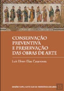 Conservação Preventiva e Preservação das Obras de Arte (Portuguese Edition) Luís Efrem Elias Casanovas book
