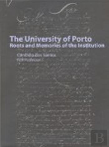 The University of Porto Roots and Memories of the Institution (English Edition) Cândido dos Santos book