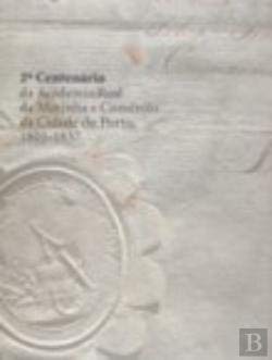 2.º Centenário da Academia Real da Marinha e do Comércio da Cidade do Porto 1803-1837 (Portuguese Edition) Universidade do Porto book