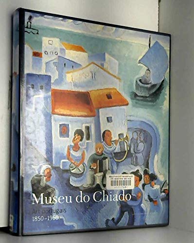 Museu do Chiado: Arte portuguesa, 1850-1950 (Portuguese Edition) book