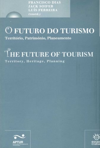 O Futuro do Turismo / The Future of Tourism Território, Património e Planeamento / Territory, Heritage, Planning book