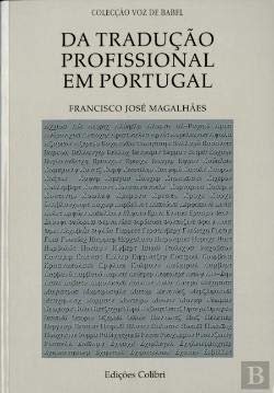 Da traducao profissional em Portugal: Estudo sociologico (Coleccao Voz de Babel) Magalhaes, Francisco Jose book
