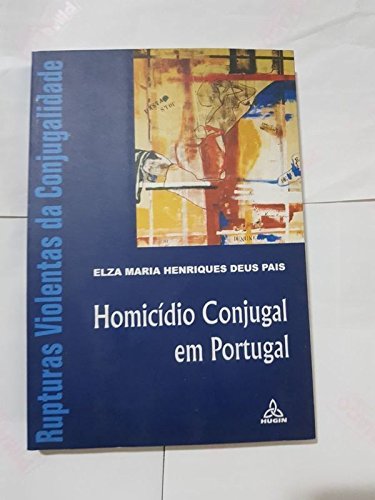 Homicídio conjugal em Portugal: Rupturas violentas da conjugalidade book