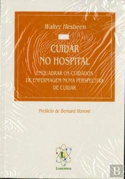 Cuidar no Hospital Enquadrar os Cuidados de Enfermagem Numa Perspectiva de Cuidar (Portuguese Edition) Walter Hesbeen book