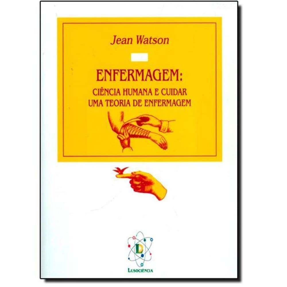 Enfermagem Ciência Humana e Cuidar uma Teoria de Enfermagem (Portuguese Edition) Jean Watson book