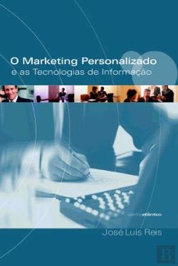 O Marketing Personalizado e as Tecnologias de Informação (Portuguese Edition) José Luís Reis book