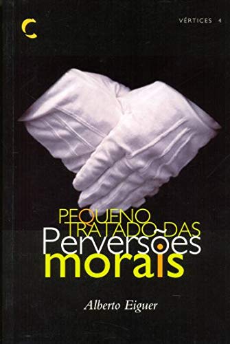 Pequeno Tratado das Perversões Morais (Portuguese Edition) Alberto Eiguer book