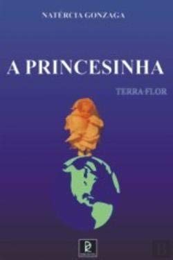 A Princesinha - Terra Flor (Portuguese Edition) Natércia Gonzaga book