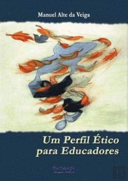 Um Perfil Ético para Educadores (Portuguese Edition) Manuel Alte da Veiga book