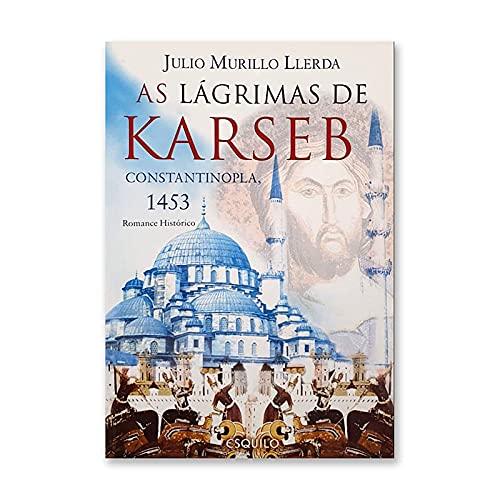 As Lágrimas de Karseb Consantinopla 1453 (Portuguese Edition) Julio Murillo Lllerda book