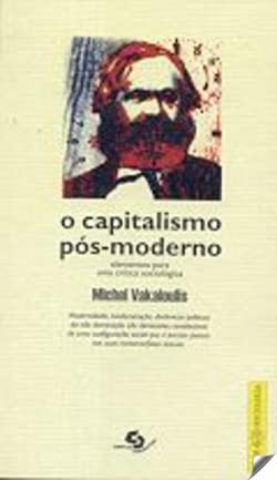 O Capitalismo Pos-Moderno Elementos Para Uma Critica Sociologica book