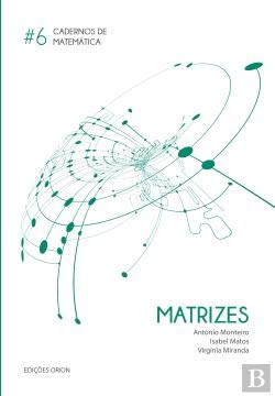 Cadernos de Matemática N.º 6 Matrizes (Portuguese Edition) António Monteiro, Virgínia Miranda e Isabel Matos book