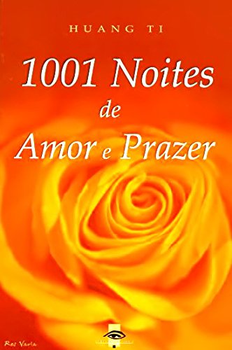 1001 Noites de Amor e Prazer (Portuguese Edition) Huang Ti Books