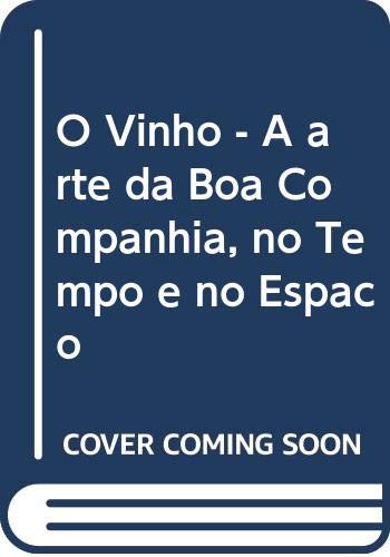 O Vinho - A arte da Boa Companhia, no Tempo e no Espaço book
