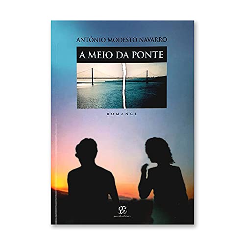 A Meio da Ponte (Portuguese Edition) António Modesto Navarro book