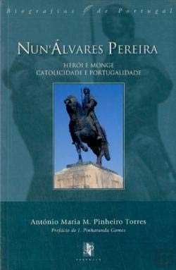 Nun'Álvares Pereira: herói e monge - catolicidade e portugalidade (Biografias de Portugal) book