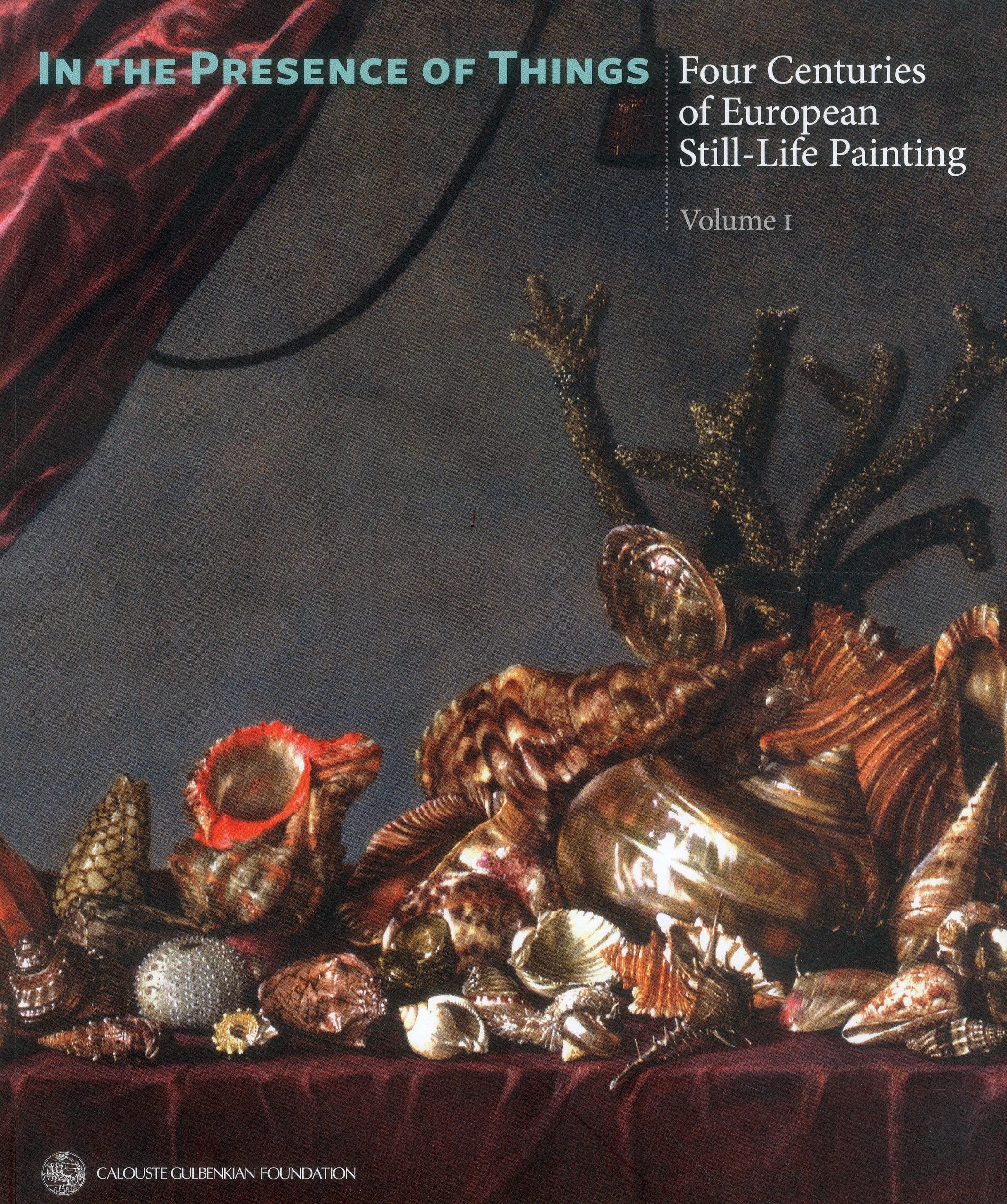 In the Presence of Things: Four Centuries of European Still-Life Painting, 17th-18th Centuries book