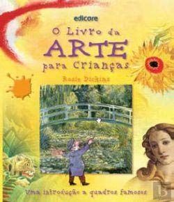 O Livro da Arte para Crianças Uma introdução a quadros famosos (Portuguese Edition) Rosie Dickins book