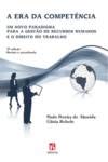 A Era Da Competência. Um Novo Paradigma Para A Gestão De Recursos Humanos E O Direito Do Trabalhador book